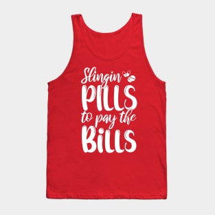 Slinging Pills To Pay The Bills Funny nurse gift Tank Top